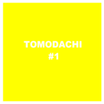 TOMODACHI #1