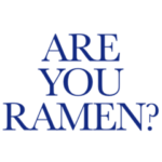 ARE YOU RAMEN?
